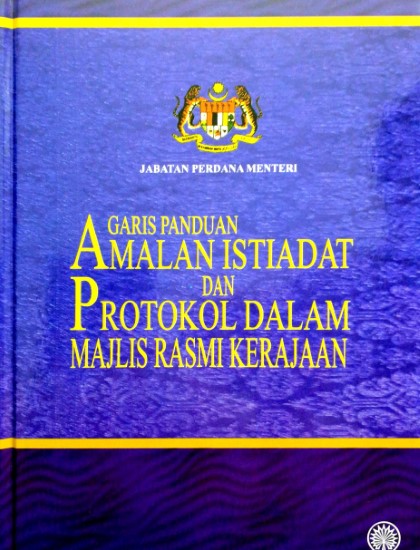 GARIS PANDUAN AMALAN ISTIADAT DAN PROTOKOL DALAM MAJLIS RASMI KERAJAAN (KK)