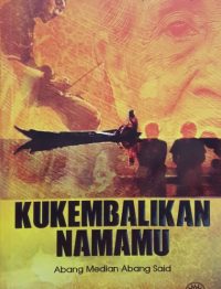 KUMPULAN CERPEN: KUKEMBALIKAN NAMAMU