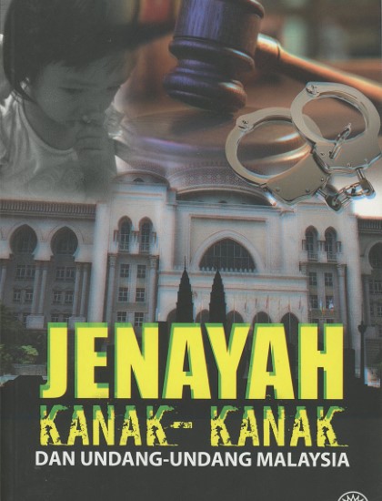 JENAYAH KANAK-KANAK DAN UNDANG-UNDANG MALAYSIA