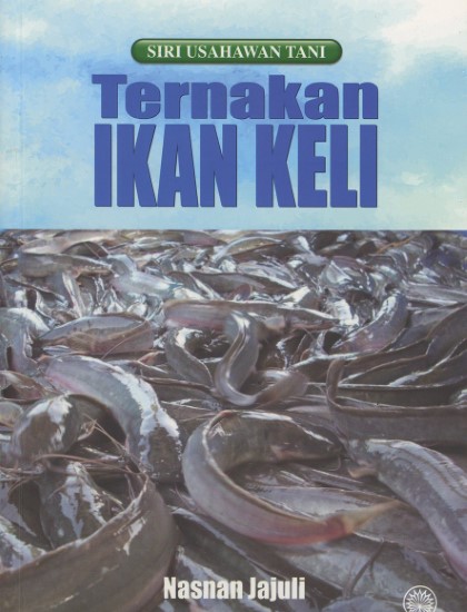 SIRI USAHAWAN TANI: TERNAKAN IKAN KELI
