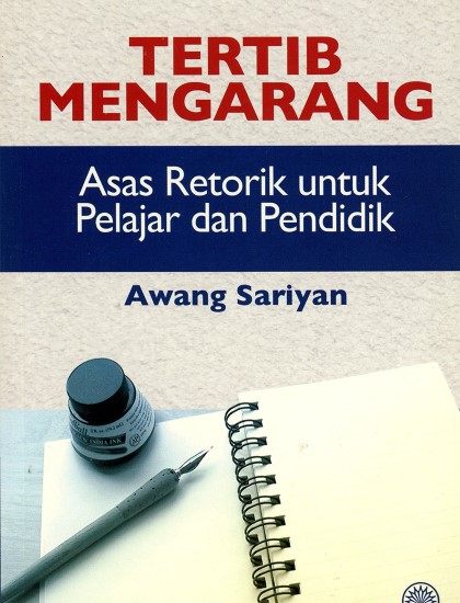 TERTIB MENGARANG: ASAS RETORIK UNTUK PELAJAR DAN PENDIDIK