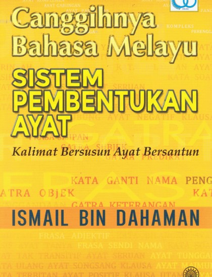 CANGGIHNYA BAHASA MELAYU: SISTEM PEMBENTUKAN AYAT KALIMAT BERSUSUN AYAT BERSANTUN