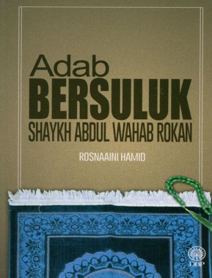 ADAB BERSULUK SHAYKH ABDUL WAHAB ROKAN