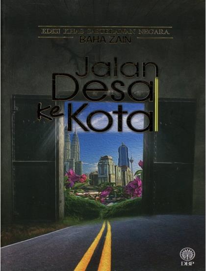 EDISI KHAS SASTERAWAN NEGARA BAHA ZAIN: JALAN DESA KE KOTA K/K