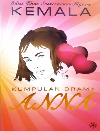 EDISI KHAS SASTERAWAN NEGARA KEMALA: KUMPULAN DRAMA ANNA K/L