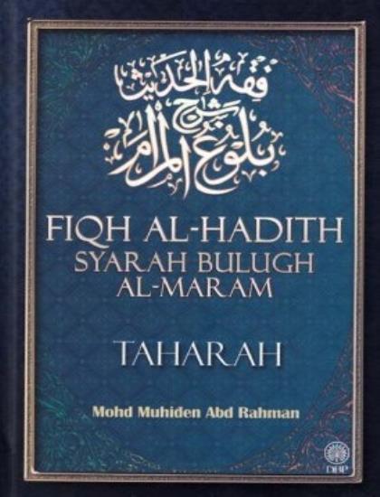 FIQH AL-HADITH SYARAH BULUGH AL-MARAM TAHARAH (KK)