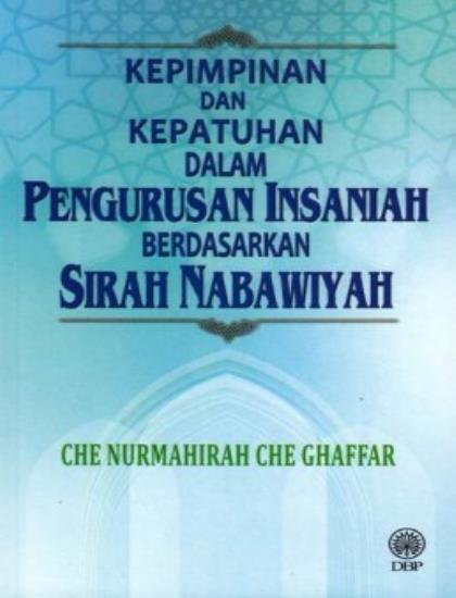 KEPIMPINAN DAN KEPATUHAN DALAM PENGURUSAN INSANIAH BERDASARKAN SIRAH NABAWIYAH