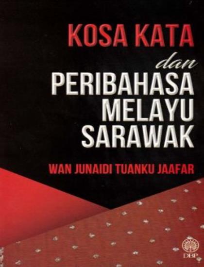 KOSA KATA DAN PERIBAHASA MELAYU SARAWAK