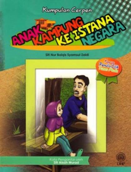 KUMPULAN CERPEN: ANAK KAMPUNG KE ISTANA NEGARA