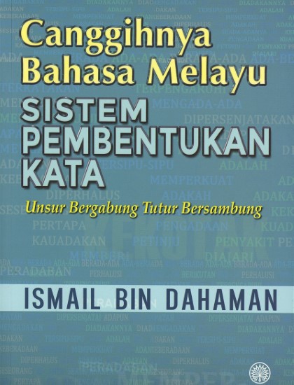 CANGGIHNYA BAHASA MELAYU: SISTEM PEMBENTUKAN KATA UNSUR BERGABUNG TUTUR BERSAMBUNG