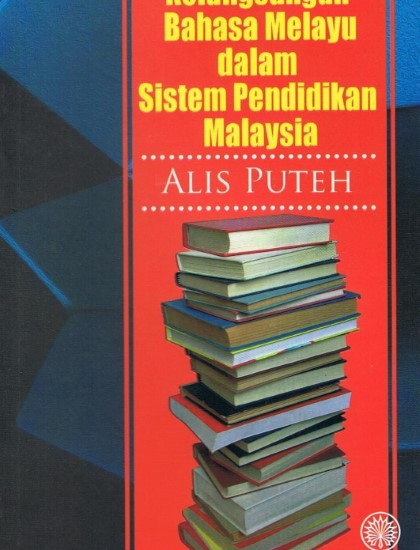 KELANGSUNGAN BAHASA MELAYU DALAM SISTEM PENDIDIKAN MALAYSIA