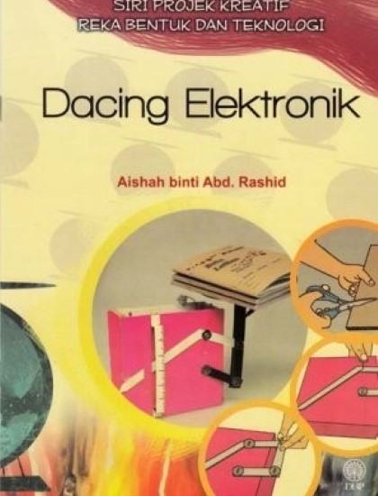 SIRI PROJEK KREATIF REKA BENTUK DAN TEKNOLOGI : DACING ELEKTRONIK