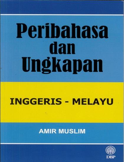 PERIBAHASA DAN UNGKAPAN INGGERIS - MELAYU