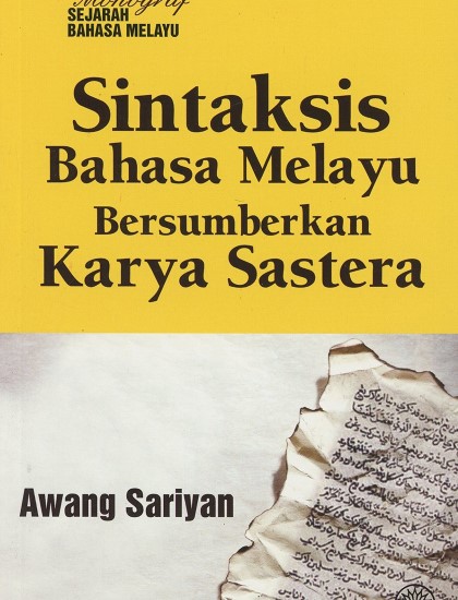 SIRI MONOGRAF SEJARAH MELAYU: SINTAKSIS BAHASA MELAYU BERSUMBERKAN KARYA SASTERA