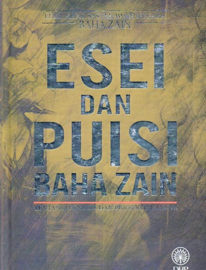 EDISI KHAS SASTERAWAN NEGARA BAHA ZAIN: ESEI DAN PUISI BAHA ZAIN TENTANG PENULIS DAN PERSEKITARANNYA (KKB)