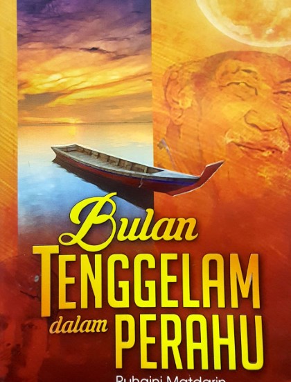 KUMPULAN CERPEN: BULAN TENGGELAM DALAM PERAHU