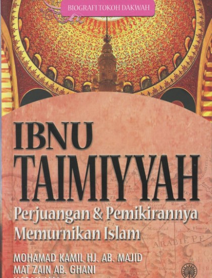 BIOGRAFI TOKOH DAKWAH: IBNU TAIMIYYAH PERJUANGAN DAN PEMIKIRANNYA MEMURNIKAN ISLAM (KK)