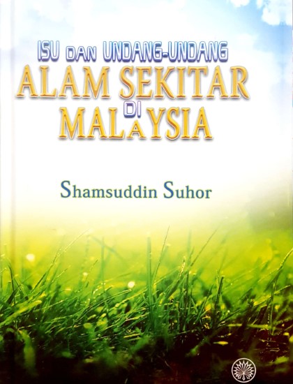 ISU DAN UNDANG - UNDANG ALAM SEKITAR DI MALAYSIA  ( KKB )