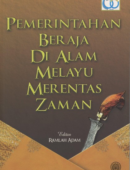 PEMERINTAHAN BERAJA DI ALAM MELAYU MERENTAS ZAMAN (K/L)
