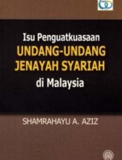 ISU PENGUATKUASAAN UNDANG-UNDANG JENAYAH SYARIAH DI MALAYSIA