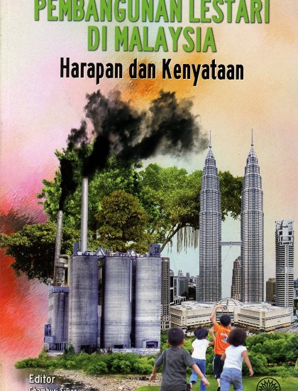 PEMBANGUNAN LESTARI DI MALAYSIA: HARAPAN DAN KENYATAAN