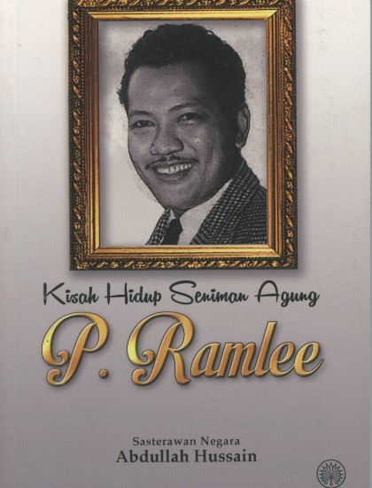 KISAH HIDUP SENIMAN AGUNG P.RAMLEE