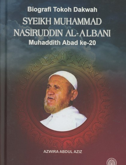 BIOGRAFI TOKOH DAKWAH: SYEIKH MUHAMMAD NASIRUDDIN AL -ALBANI MUHADDITH ABAD KE- 20 (K/K)