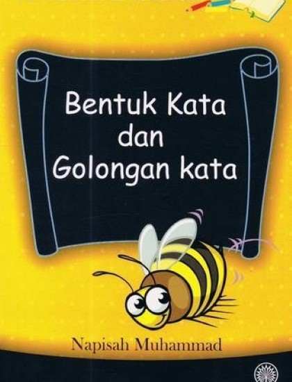 SIRI KEMAHIRAN BERBAHASA: BENTUK KATA DAN GOLONGAN KATA