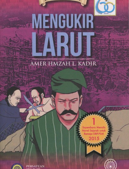 NOVEL SEJARAH: MENGUKIR LARUT