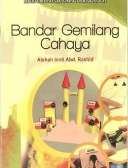 SIRI PROJEK KREATIF REKA BENTUK DAN: BANDAR GEMILANG CAHAYA