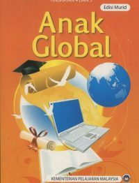 ANTOLOGI TEKS KESUSASTERAAN MELAYU MODEN TINGKATAN 4 DAN 5 : ANAK GLOBAL - PT