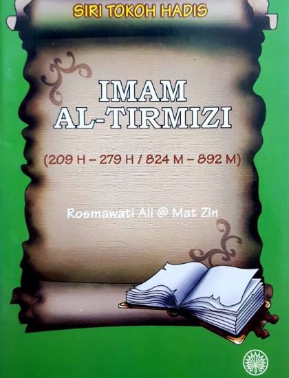 SIRI TOKOH HADIS: IMAM AL -TIRMIZI (209 H - 279 H / 824 M - 892 M )