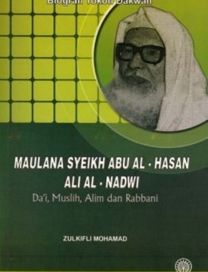 BIOGRAFI TOKOH DAKWAH MAULANA SYEIKH ABU AL- HASAN ALI AL-NADWI