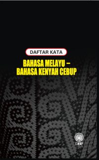DAFTAR KATA: BAHASA MELAYU - BAHASA KENYAH CEBUP