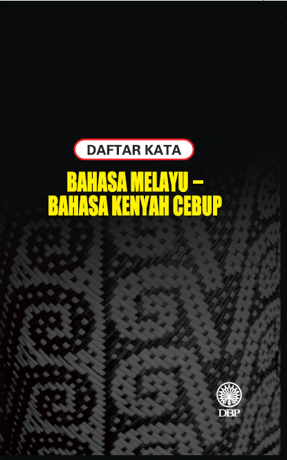DAFTAR KATA: BAHASA MELAYU - BAHASA KENYAH CEBUP