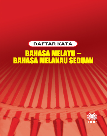 DAFTAR KATA: BAHASA MELAYU - BAHASA MELANAU SEDUAN