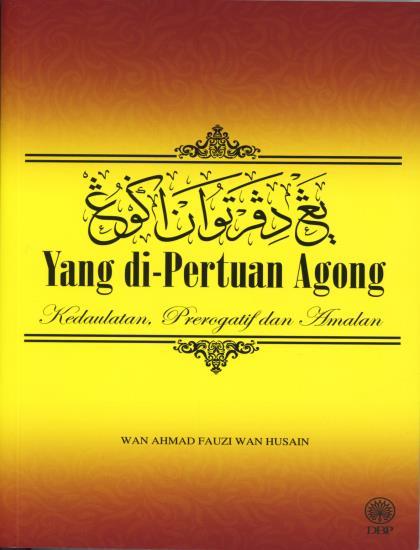 YANG DI-PERTUAN AGONG KEDAULATAN, PREROGATIF DAN AMALAN (K/K)
