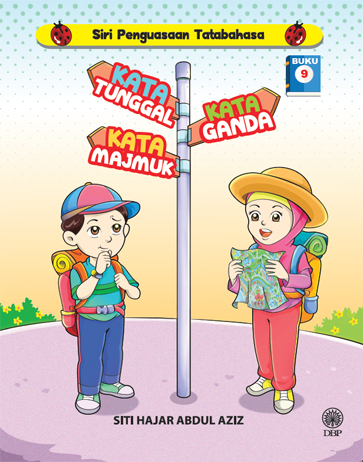 SIRI PENGUASAAN TATABAHASA BUKU 9: KATA TUNGGAL, KATA MAJMUK, KATA GANDA