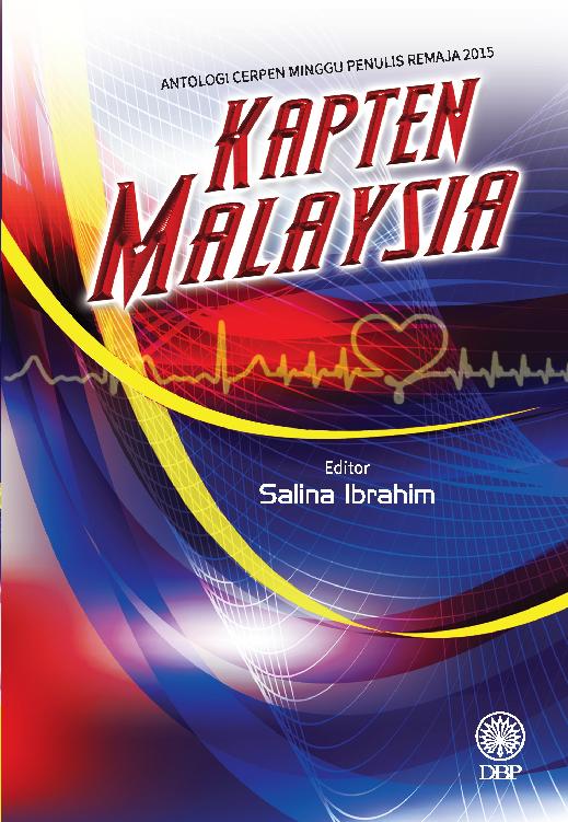 ANTOLOGI CERPEN MINGGU PENULIS REMAJA 2015: KAPTEN MALAYSIA