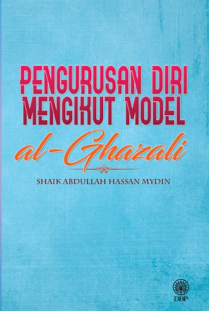 PENGURUSAN DIRI MENGIKUT MODEL AL-GHAZALI