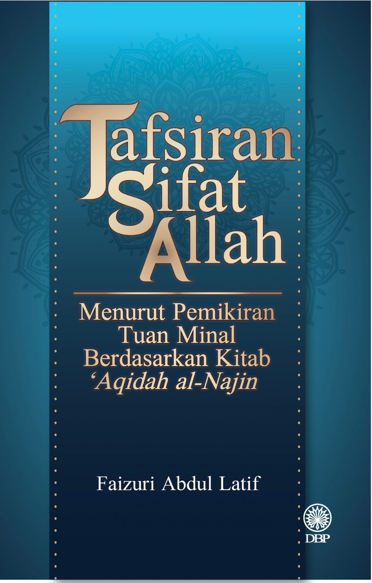 TAFSIRAN SIFAT ALLAH MENURUT PEMIKIRAN TUAN MINAL: BERDASARKAN KITAB 'AQIDAH AL-NAJIN