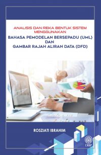 ANALISIS DAN REKA BENTUK SISTEM MENGGUNAKAN BAHASA PEMODELAN BERSEPADU (UML) DAN GAMBAR RAJAH ALIRAN DATA (DFD)