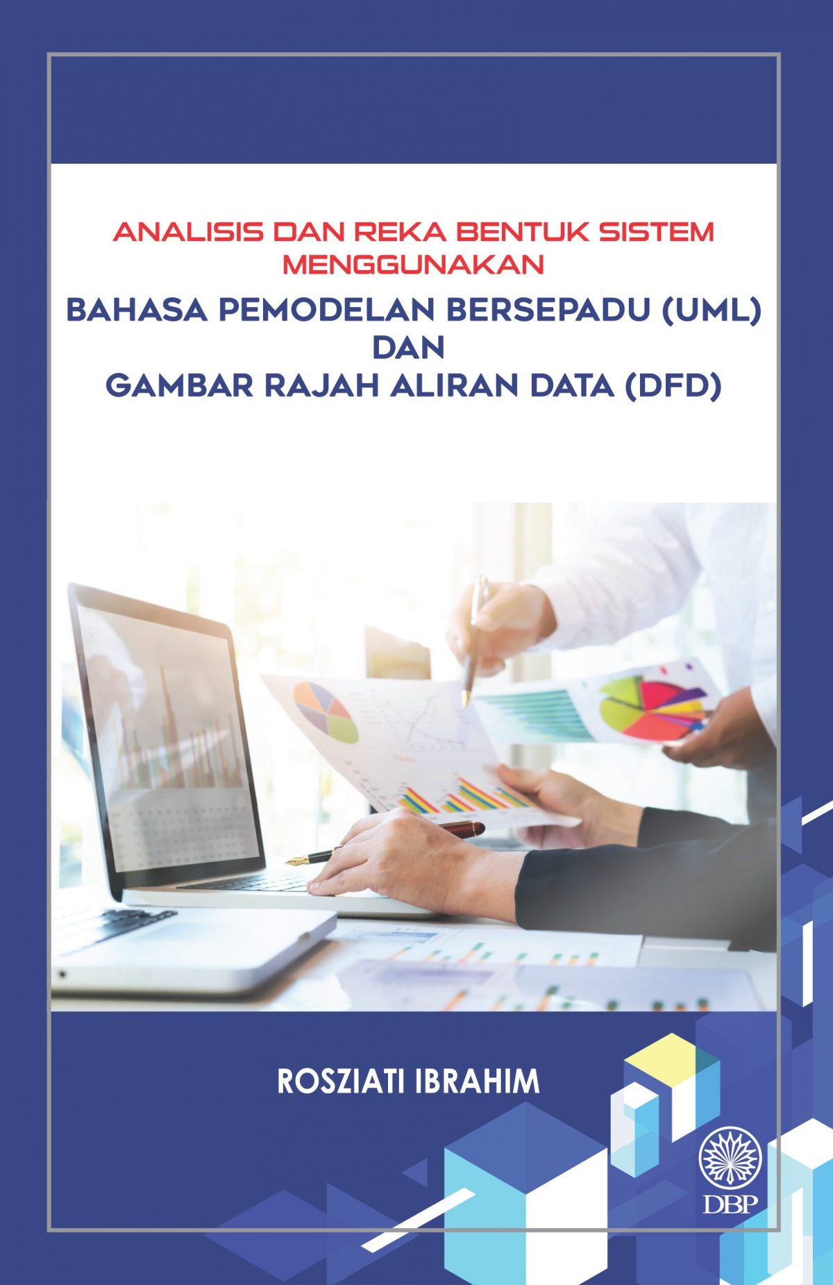 ANALISIS DAN REKA BENTUK SISTEM MENGGUNAKAN BAHASA PEMODELAN BERSEPADU (UML) DAN GAMBAR RAJAH ALIRAN DATA (DFD)