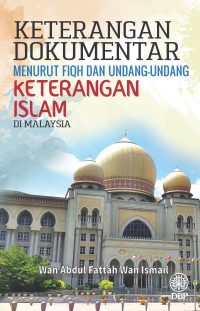 KETERANGAN DOKUMENTAR MENURUT FIQH DAN UNDANG-UNDANG KETERANGAN ISLAM DI MALAYSIA
