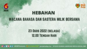 Hebahan Program Semarak Bahasa Kebangsaan 2022 Teguh Bersama