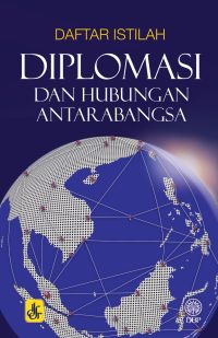 DAFTAR ISTILAH DIPLOMASI DAN HUBUNGAN ANTARABANGSA