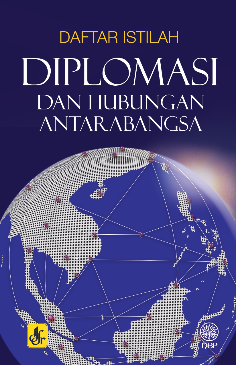 DAFTAR ISTILAH DIPLOMASI DAN HUBUNGAN ANTARABANGSA
