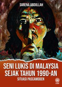 SENI LUKIS DI MALAYSIA SEJAK TAHUN 1990-AN