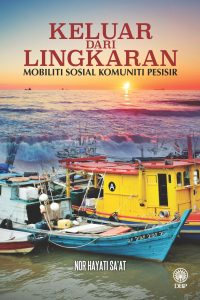 KELUAR DARI LINGKARAN: MOBILITI SOSIAL KOMUNITI PESISIR