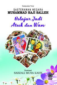 KUMPULAN PUISI SASTERAWAN NEGARA MUHAMMAD HAJI SALLEH: BELAJAR JADI ATUK DAN WAN